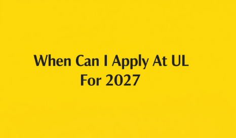 When Can I Apply At UL For 2027